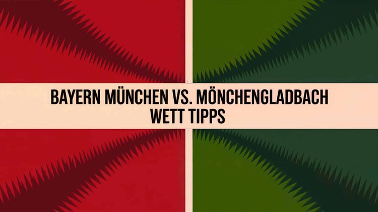 Bayern München vs. Mönchengladbach Wett Tipps