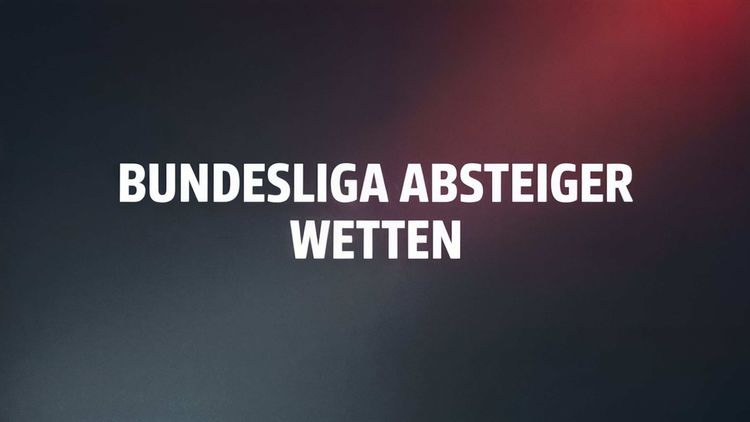 Bundesliga Absteiger Wetten: Tipps und Strategien.